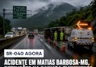 BR-040 agora | Acidente em Matias Barbosa-MG, retenções na baixada fluminense e chuva na serra de Petrópolis