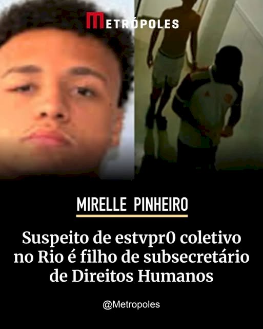 Um dos jovens foragidos por envolvimento em um estupro coletivo contra adolescente de apenas 17 anos, em Copacabana, no Rio de Janeiro, é filho de um subsecretário do governo do Rio de Janeiro